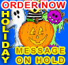 Order Your Holiday Message On Hold Now! Happy Halloween!
